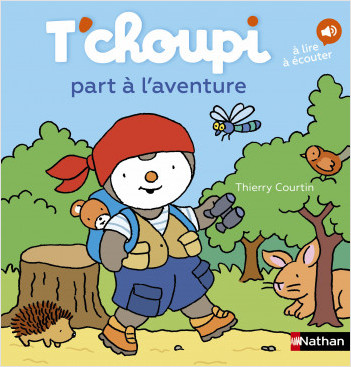 T'choupi part à l'aventure - Dès 2 ans - Un livre à lire et à écouter, Thierry Courtin
