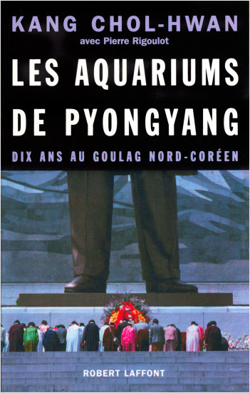 Les Aquariums de Pyongyang | Kang Chol-Hwan,Pierre Rigoulot | Robert Laffont