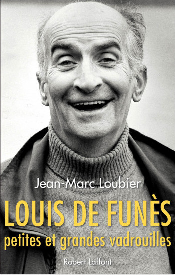 Jean-Marc Loubier - Louis de Funès, petites et grandes vadrouilles