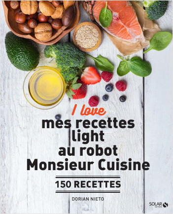 I love mes recettes light au robot Monsieur cuisine, Dorian Nieto