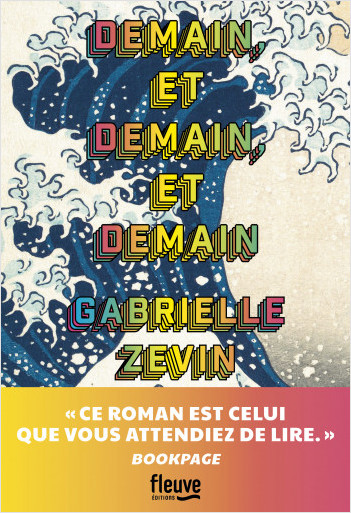 Demain, et demain, et demain : Rentrée littéraire 2023 - Le Roman phénomène  aux Etats-Unis - Roman Nouveauté, Gabrielle Zevin