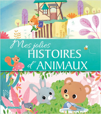 Recueil d'histoires tendres illustrées pour les petits Mes jolies histoires d'animaux Mes jolis contes dès 3 ans 