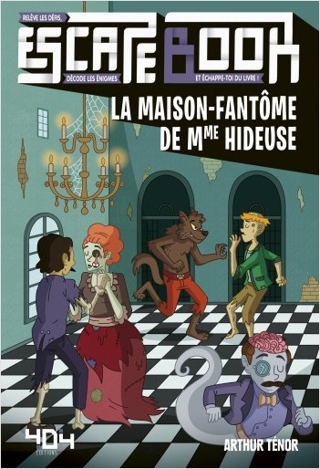 La maison-fantôme de Mme Hideuse - Escape book enfant - Livre-jeu