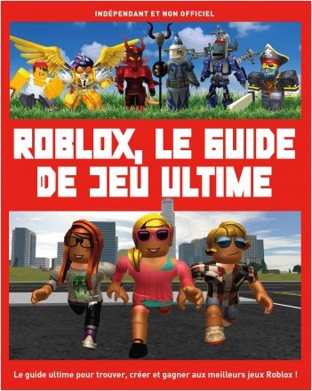 Roblox Le Guide De Jeu Ultime Lisez